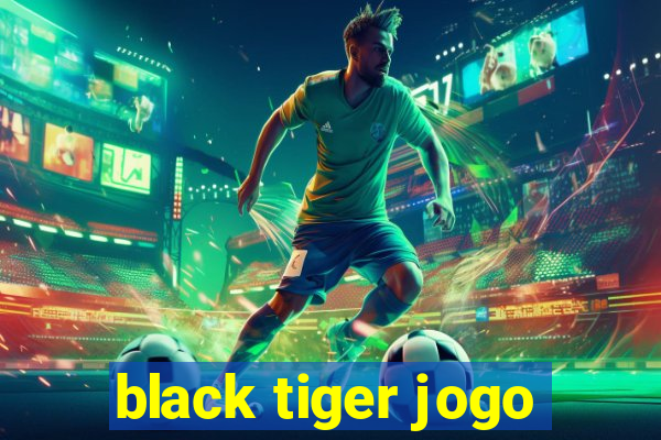 black tiger jogo